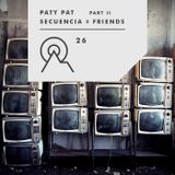 S3R26 - Secuencia X Friends - PATY PAT Part II