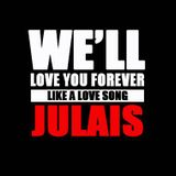 OC - We'll love you forever like a love song Julais