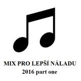 MIKA LooM - Mix Pro Lepší Náladu 2016 part one