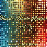 Classic House Session Vol.3 (Mixed by Jordi Blaya)