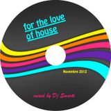 for the love of house - mixed by Dj Smarti - November 2012