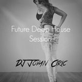 Future Deep House Session (Live Mix by DJ Jovan Ciric)