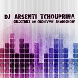 Arsenti Tchouprina guestmix on CHE&iVAN radioshow - Radio Aplus.fm