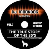 DJ MOONDOG - The true story of the 80's Vol. 7