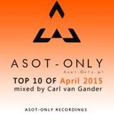 ASOT-ONLY TOP 10 of April 2015 mixed by Carl van Gander
