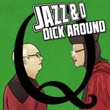 Jazz & O Dick Around - Q