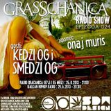 Grasschanica Radio Show: Epizoda 024 Gost: Kedzy OG i Smedzi Brown
