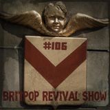 Britpop Revival Show #106 15th April 2015