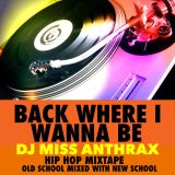 DJ Miss Anthrax - Back Where I Wanna Be