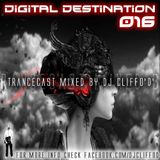 Digital Destination 016 Trancecast mixed by DJ Cliffo D