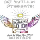 DJ Willz Presents. Call It What You Want MixTape