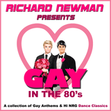 Richard Newman Presents GAY In The 80's
