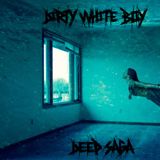 Dirty White Boy- Deep Saga