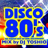 Disco 80's Boogie The Dance Mash Up Mix By Toshio Hashimoto