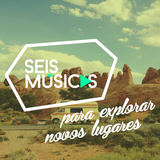 #178 SEIS MÚSICAS PARA EXPLORAR NOVOS LUGARES