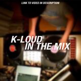 K-loud - In The Mix (VIDEO link in description)