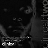Electronic Love Affair presents: Two: Curated and mixed by: Clinical