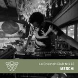 La Cheetah Club Mix 13: Meschi