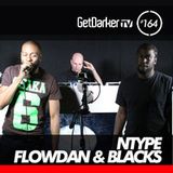NType, Flowdan & Blacks - GetDarkerTV 164