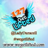 Get Lifted 127 - Lady Duracell