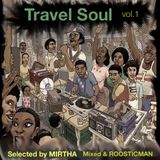 Travel Soul Vol 1 & Selected by Mirtha - Mixed By Roosticman