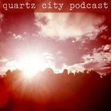 Quartz City podcast 004