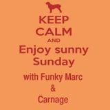 Sunny Sunday with Funky Marc & Carnage