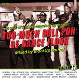 TOO MUCH BULL PON DE DANCE FLOOR - BLACKUP SOUND