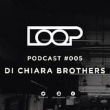 LOOP PODCAST SERIES | EPISODE 005 | DI CHAIRA BROTHERS