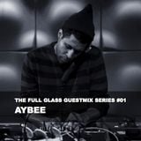 The Full Glass guestmix series #01 - AYBEE (Deepblak / Oakland)