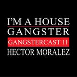 HECTOR MORALEZ | GANGSTERCAST 11