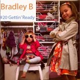 Bradley B Podcast #20 - Gettin' Ready