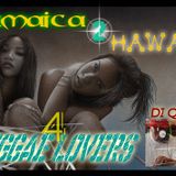 Jamaica 2 Hawaii ( Reggae Lovers Mix )