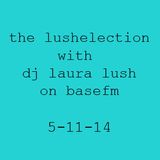 The Lushelection 5-11-14
