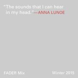 FADER Mix: Anna Lunoe