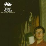 716 Exclusive Mix - Beau Wanzer : When You Move Your Eye Mix