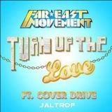 Turn It Up the love - Far east movement ft Cover Drive (Jaltrof Bootleg)