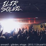 Ilir Soleil - Annars - Live @ Gården - Etage, Malmö 2015-11-06 Part II