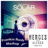 Eddie Thoneick VS Alesso - We Could Be Solar Heroes ( Frankie Rush Mashup )