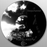 Deepchannel Podcast #003