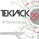 Teknick presents #Teknicolor 29