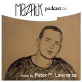Mozaik Podcast 016 by Peter M. Lawrence