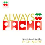 RICH MORE: ALWAYS PACHA vol.11