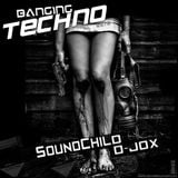 Banging Techno sets 025 >> Soundchild // D-jox