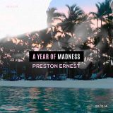 A YEAR OF MADNESS Mixed by: PRESTON ERNEST