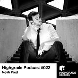 Highgrade Show No. 022 // Noah Pred