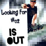 Looking For #02