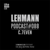 Lehmann Podcast #088 - C.7even
