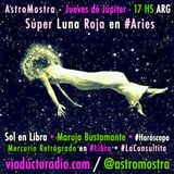 S02E024 #SuperlunaRoja en #Aries + #Horóscopo + #Libra Maruja Bustamante - AstroMostra S02E24