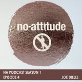 NA Podcast Season 1 Episode 4: Joe Dielle